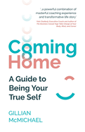 Coming Home: A Guide to Being Your True Self