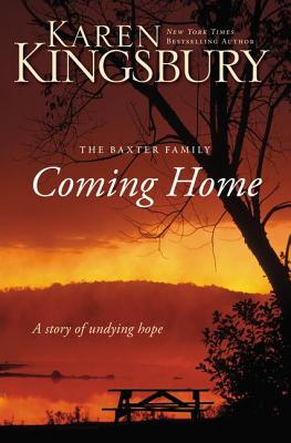 Coming Home: A Story of Undying Hope: The Baxter Family - Kingsbury, Karen