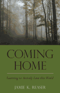 Coming Home: Learning to Actively Love This World