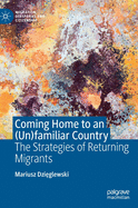 Coming Home to an (Un)familiar Country: The Strategies of Returning Migrants