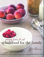 Coming Home to Eat: Wholefood for the Family