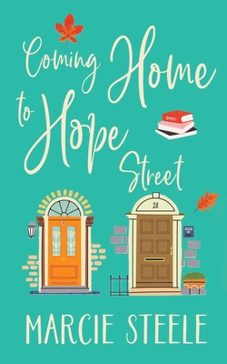 Coming Home to Hope Street: An uplifting story of new beginnings, love and hope - Sherratt, Mel, and Steele, Marcie