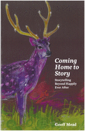 Coming Home to Story: Storytelling Beyond Happily Ever After