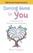 Coming Home to You: A Handbook for Personal Transformation