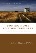 Coming Home to Your True Self: Leaving the Emptiness of False Attractions