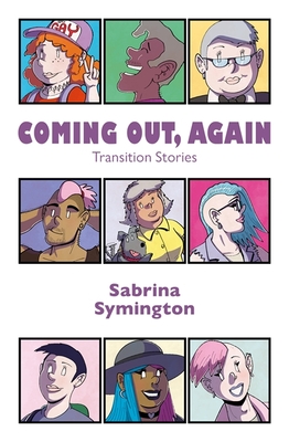 Coming Out, Again: Transition Stories - Symington, Sabrina