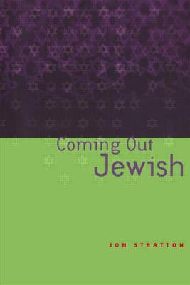 Coming Out Jewish: Constructing Ambivalent Identities - Stratton, Jon