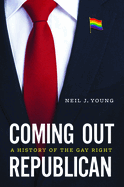 Coming Out Republican: A History of the Gay Right