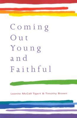Coming Out Young and Faithful - Tigert, Leanne McCall (Editor), and Brown, Timothy, Pharm.D (Editor)