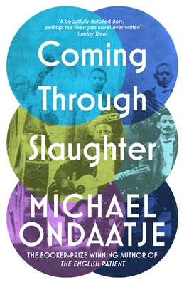 Coming Through Slaughter - Ondaatje, Michael
