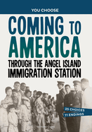 Coming to America Through the Angel Island Immigration Station: A History Seeking Adventure