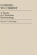 Coming to Christ: A Study in Christian Eschatology