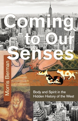 Coming To Our Senses - Berman, Morris