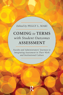 Coming to Terms with Student Outcomes Assessment: Faculty and Administrators' Journeys to Integrating Assessment in Their Work and Institutional Culture