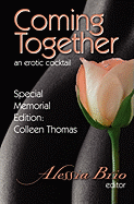 Coming Together: An Erotic Cocktail: Special Memorial Edition: Colleen Thomas