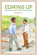 Coming Up: A Boy's Adventures in 1940s Colorado Springs