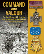 Command and Valour: D-Day and the Battle for Normandy