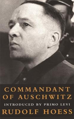 Commandant at Auschwitz: The Autobiographys of Rudolf Hoess - Hoess, Rudolf