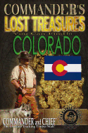 Commander's Lost Treasures You Can Find In Colorado: Follow the Clues and Find Your Fortunes!