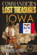 Commander's Lost Treasures You Can Find In Iowa: Follow the Clues and Find Your Fortunes!