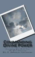 Commanding Divine Power: How To Successfully Invoke Spiritual Powers