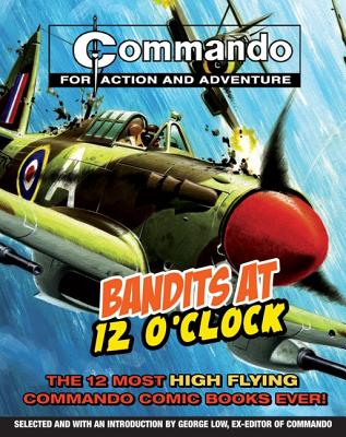 Commando: Bandits at 12 Oclock - Low, George (Editor)