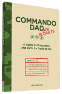 Commando Dad: New Recruits: A Guide to Pregnancy and Birth for Dads-To-Be