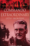 Commando Extraordinary: Otto Skorzeny