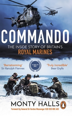 Commando: The Inside Story of Britain's Royal Marines - Halls, Monty