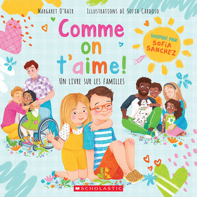 Comme on t'Aime! Un Livre Sur Les Familles - O'Hair, Margaret, and Cardoso, Sofia (Illustrator)