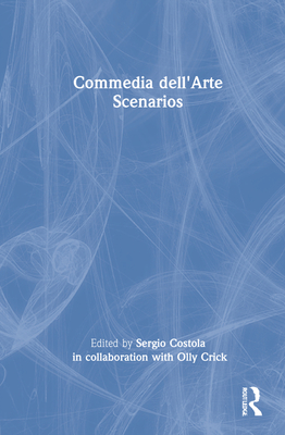 Commedia dell'Arte Scenarios - Costola, Sergio (Editor)