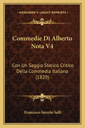 Commedie Di Alberto Nota V4: Con Un Saggio Storico Critico Della Commedia Italiana (1829)