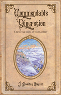 Commendable Discretion: A Detective Novel of the Old West