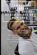 Comment Contr?ler l'Anxi?t? Sociale Et Les Crises de Panique: ?liminer Les Phobies Et Les Angoisses En Mangeant, Mettre Fin ? l'Anxi?t? Sociale G?n?ralis?e, Apprendre ? Contr?ler Vos Nerfs