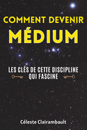 Comment Devenir Mdium: Les cls de cette discipline qui fascine