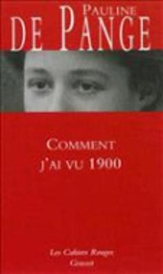 Comment J'Ai Vu 1900 - Pange, Pauline Laure Marie De