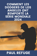 Comment les Dodgers de Los Angeles ont remport? la S?rie mondiale 2024