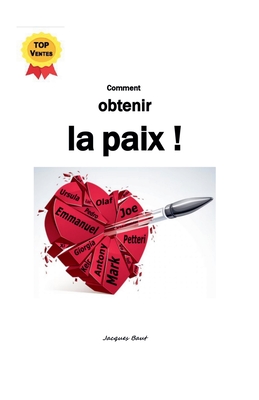 Comment obtenir la paix ! - Baut, Jacques