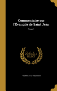 Commentaire sur l'vangile de Saint Jean; Tome 1