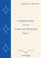 Commentaire sur le Livre des Psaumes, tome 1: Psaumes 1 ? 70