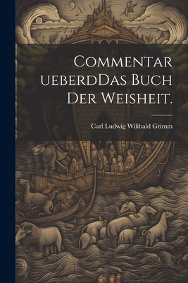 Commentar ueberdDas Buch der Weisheit. - Grimm, Carl Ludwig Wilibald