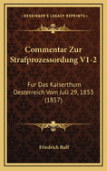 Commentar Zur Strafprozessordung V1-2: Fur Das Kaiserthum Oesterreich Vom Juli 29, 1853 (1857)