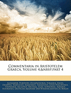 Commentaria in Aristotelem Graeca, Volume 4, Part 4