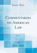 Commentaries on American Law, Vol. 4 (Classic Reprint)