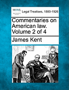 Commentaries on American law. Volume 2 of 4