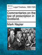 Commentaries on the Law of Prescription in Scotland.