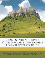 Commentarii Ad Homeri Odysseam: Ad Fidem Exempli Romani Editi Volume 2