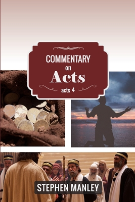 Commentary on Acts 4 - Manley, Stephen