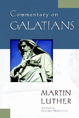 Commentary on Galatians - Luther, Martin, Dr.