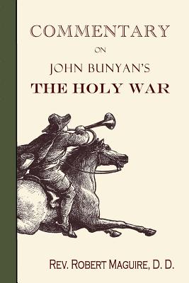 Commentary on John Bunyan's The Holy War - Doe, Charles J, and Maguire, Robert